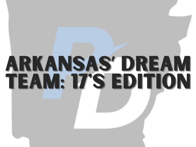 Arkansas’ Dream Team: 17’s Edition