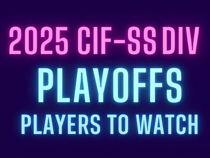 Playoffs Players to Watch: 2025 CIF-SS Division 1