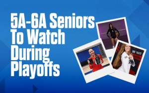 5A-6A Seniors We Can't Wait to Watch In Playoff Tournament