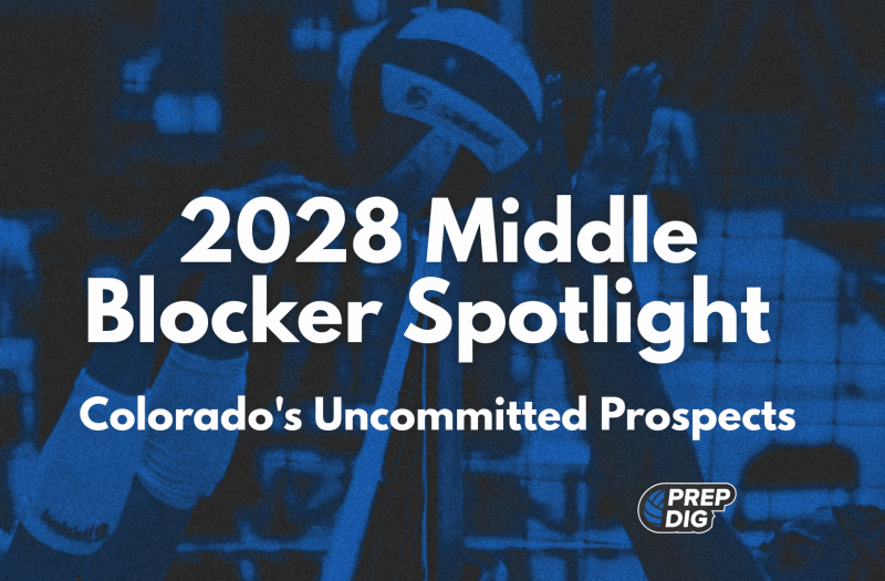 2028 Middle Blocker Spotlight: Colorado’s Uncommitted Prospects