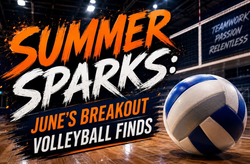 Summer Sparks: June’s Breakout Volleyball Finds