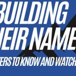 Building Their Name: 2030s to Know Right Now