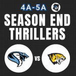 4A-5A End Of Season Thrillers You Don’t Want To Miss